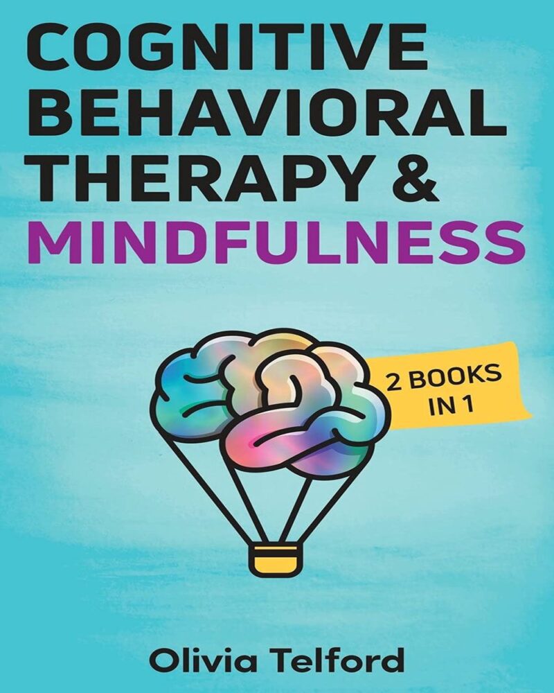 Cognitive Behavioral Therapy and Mindfulness: 2 in 1 Bundle