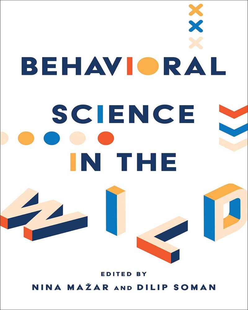 Behavioral Science in the Wild (Behaviorally Informed Organizations)