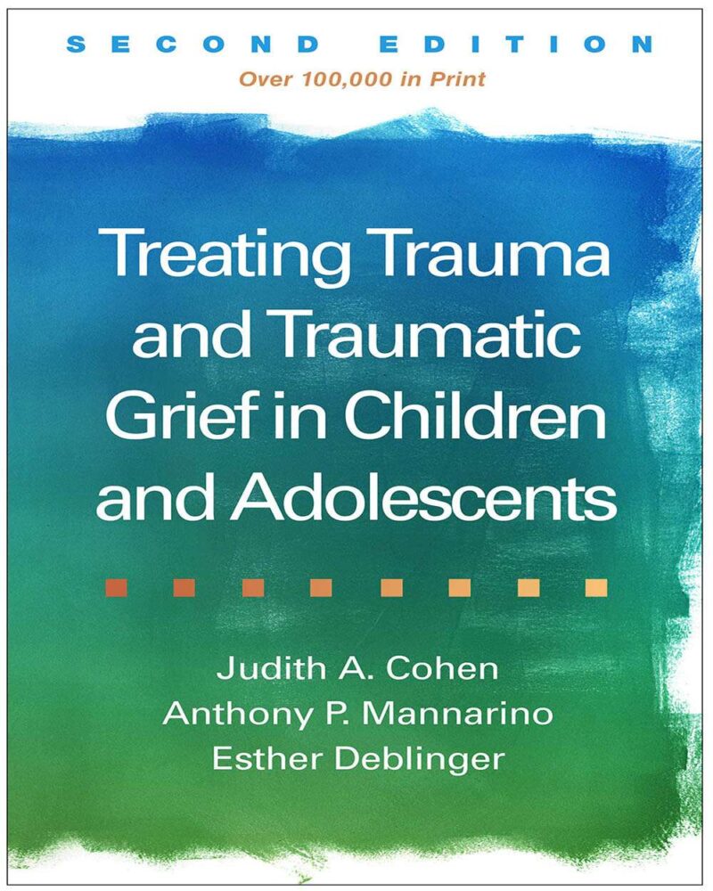 Treating Trauma and Traumatic Grief in Children and Adolescents