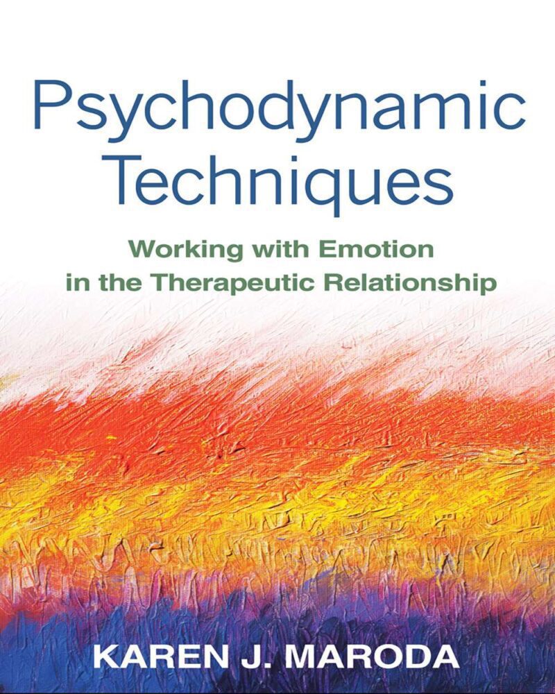 Psychodynamic Techniques: Working with Emotion in the Therapeutic Relationship