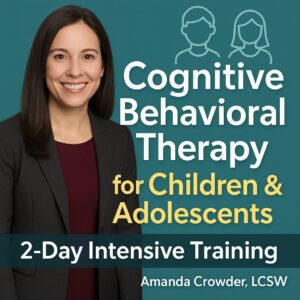 Cognitive Behavioral Therapy for Children & Adolescents: 2-Day Intensive Training