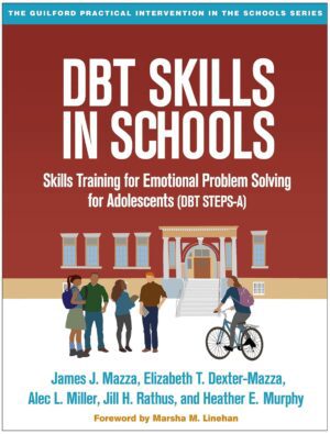 DBT Skills in Schools: Skills Training for Emotional Problem Solving for Adolescents